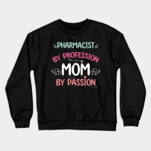 Pharmacist By Profession Mom By Passion Happy Mother's Day 2024 Crewneck Sweatshirt